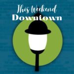 this-weekend-downtown!