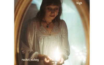 Canadian Alternative-Folk Artist Rachel Hickey Releases Spellbinding Introspective New Single, “High”
