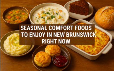 Seasonal Comfort Foods to Enjoy in New Brunswick Right Now
