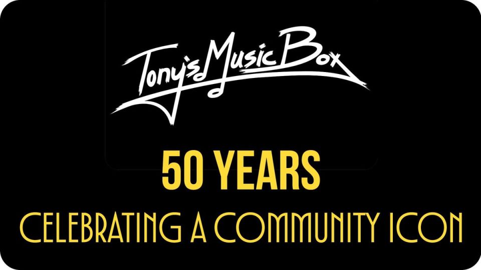 tonys-music-box:-50-years-–-celebrating-a-community-icon