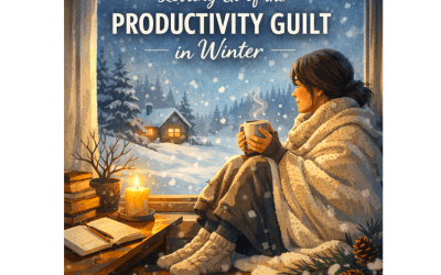 Letting Go of the Productivity Guilt in Winter