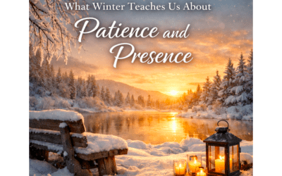 What Winter Teaches Us About Patience and Presence