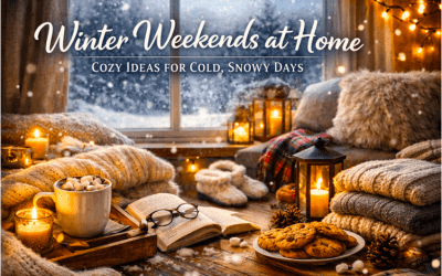 Winter Weekends at Home: Cozy Ideas for Cold, Snowy Days