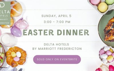 Easter Dinner at Delta Hotels by Marriott Fredericton