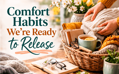 Comfort Habits We’re Ready to Release