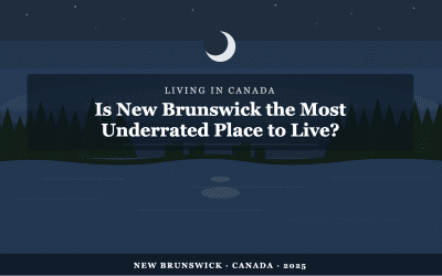 Is New Brunswick Becoming the Most Underrated Place to Live in Canada? Here’s the Case.
