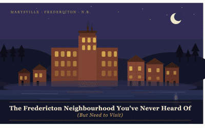 The Fredericton Neighbourhood You’ve Never Heard Of (But Need to Visit)