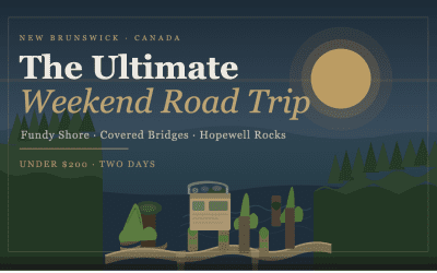 The Ultimate Weekend Road Trip Through New Brunswick Under $200