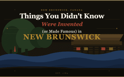 Things You Didn’t Know Were Invented (or Made Famous) in New Brunswick