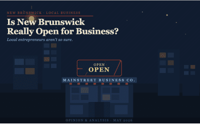 Is New Brunswick Really Open for Business? Local Entrepreneurs Aren’t So Sure