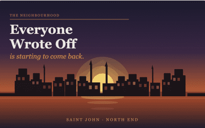 The Saint John Neighbourhood Everyone Wrote Off Is Starting to Come Back