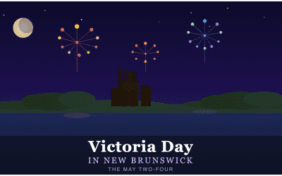 May Two-Four in the Maritimes: How New Brunswick Celebrates Victoria Day
