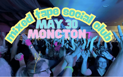 Mixed Tape Social Club — Moncton in May