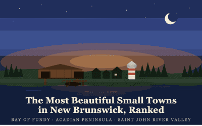 The Most Beautiful Small Towns in New Brunswick, Ranked