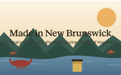Made in New Brunswick: 10 Local Products You Should Be Buying Instead of Importing