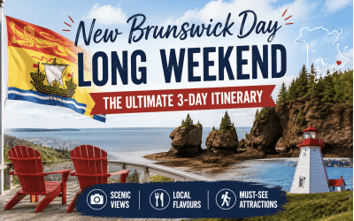 New Brunswick Day Long Weekend: The Ultimate 3-Day Itinerary