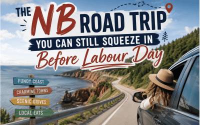 The NB Road Trip You Can Still Squeeze in Before Labour Day