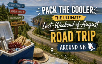 Pack the Cooler: The Ultimate Last-Weekend-of-August Road Trip Around NB
